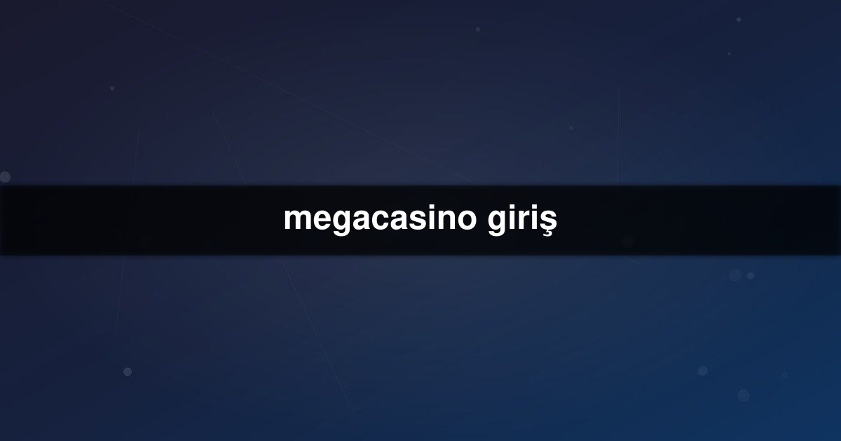 megacasino giriş